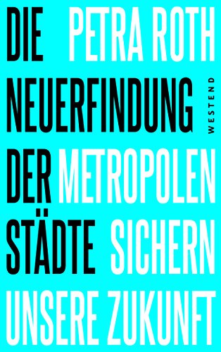 Stock image for Die Neuerfindung der Stdte: Metropolen sichern unsere Zukunft for sale by medimops