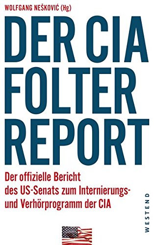 Beispielbild fr Der CIA-Folterreport - Der offizielle Bericht des US-Senats zum Internierungs- und Verhrprogramm der CIA zum Verkauf von Der Ziegelbrenner - Medienversand