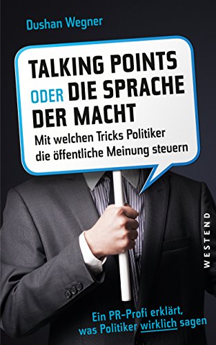 Stock image for Talking Points oder die Sprache der Macht: Mit welchen Tricks Politiker die ffentliche Meinung steuern. for sale by medimops