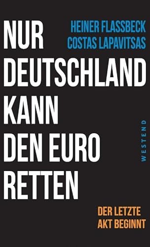 Stock image for Nur Deutschland kann den Euro retten: Der letzte Akt beginnt for sale by medimops
