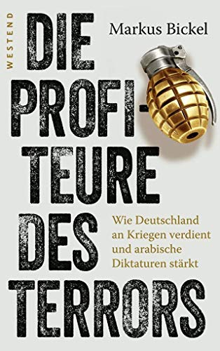 9783864891526: Die Profiteure des Terrors: Wie Deutschland an Kriegen verdient und arabische Diktaturen strkt