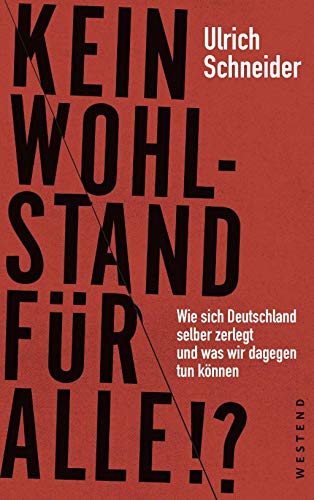 Beispielbild fr Kein Wohlstand fr alle!?: Wie sich Deutschland selber zerlegt und was wir dagegen tun knnen zum Verkauf von medimops