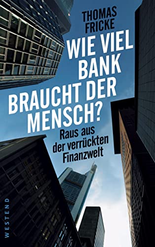 Stock image for Wie viel Bank braucht der Mensch?: Raus aus der verrckten Finanzwelt for sale by Buchmarie