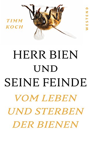9783864891823: Herr Bien und seine Feinde: Vom Leben und Sterben der Bienen