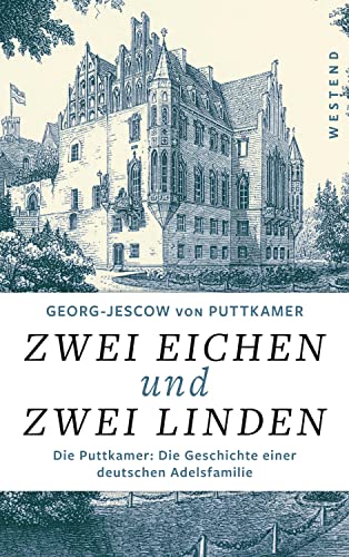 Stock image for Zwei Eichen und zwei Linden - Die Puttkamer: Die Geschichte einer deutschen Adelsfamilie for sale by Buchstube Tiffany