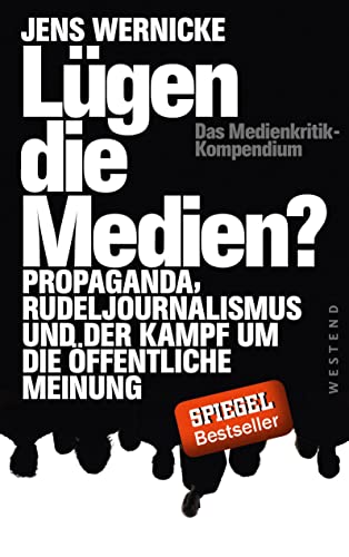 Beispielbild fr Lgen die Medien?: Propaganda, Rudeljournalismus und der Kampf um die ffentliche Meinung. zum Verkauf von Antiquariat Thomas Schneider