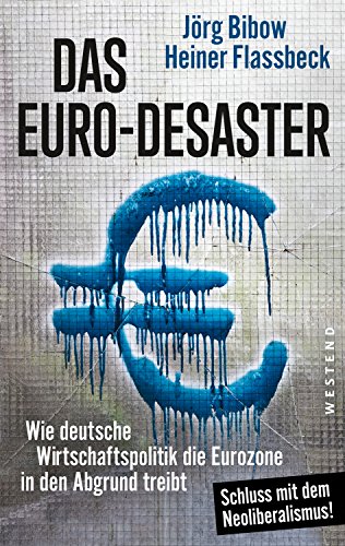 Stock image for Das Euro-Desaster: Wie deutsche Wirtschaftspolitik die Eurozone in den Abgrund treibt for sale by medimops