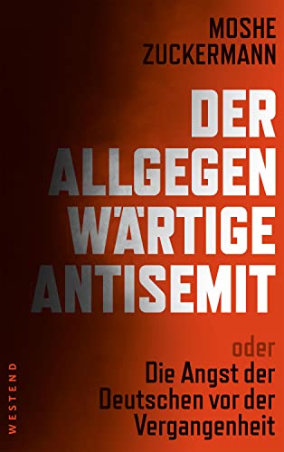 Beispielbild fr Der allgegenwrtige Antisemit: oder die Angst der Deutschen vor der Vergangenheit zum Verkauf von medimops