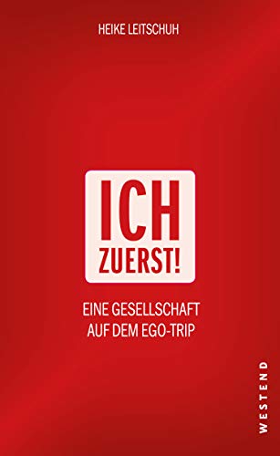 Stock image for Ich zuerst!: Eine Gesellschaft auf dem Ego-Trip for sale by Der Bcher-Br