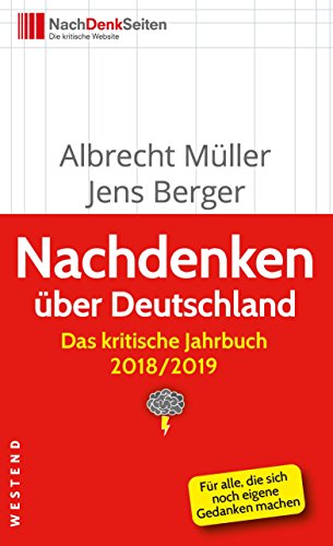 Nachdenken über Deutschland: Das kritische Jahrbuch 2018/2019 - Müller, Albrecht, Berger, Jens
