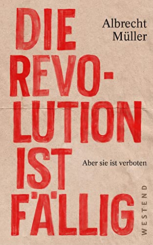 Stock image for Die Revolution ist fllig. Aber sie ist verboten. for sale by Antiquariat Renate Wolf-Kurz M.A.