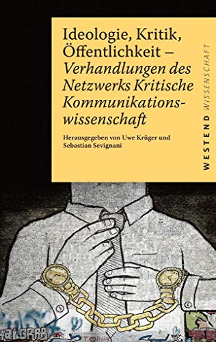 9783864893155: Ideologie, Kritik, ffentlichkeit: Verhandlungen des Netzwerks Kritische Kommunikationswissenschaft