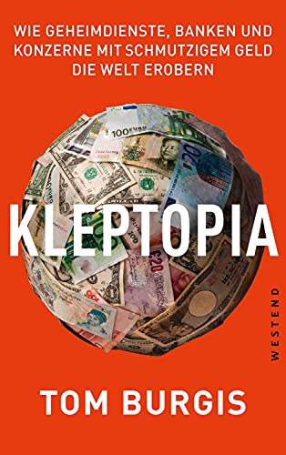 Stock image for Kleptopia: Wie Geheimdienste, Banken und Konzerne mit schmutzigem Geld die Welt erobern for sale by medimops