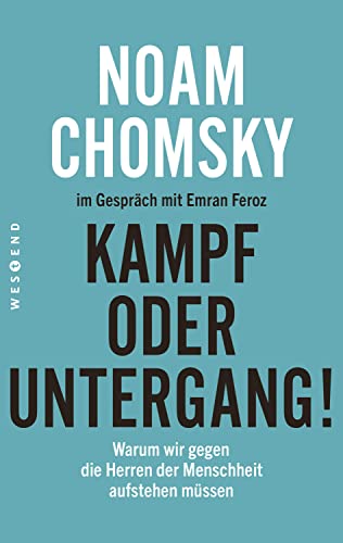 Kampf oder Untergang! : Warum wir gegen die Herren der Menschheit aufstehen müssen - Noam Chomsky