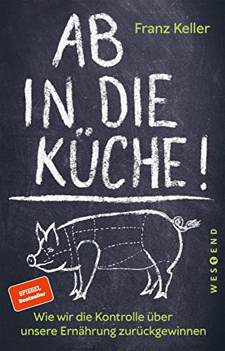 Beispielbild fr Ab in die Kche!: Wie wir die Kontrolle ber unsere Ernhrung zurckgewinnen zum Verkauf von medimops