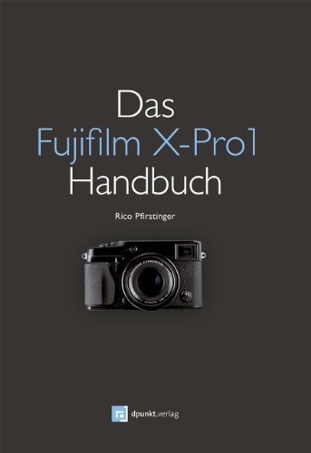 Beispielbild fr Das Fujifilm X-Pro1 Handbuch: Fotografieren mit dem X-Pro1-System zum Verkauf von medimops