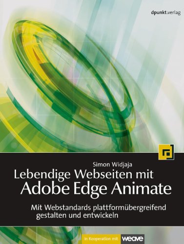 Beispielbild fr Lebendige Webseiten mit Adobe Edge Animate: Mit Webstandards plattformbergreifend entwickeln und gestalten zum Verkauf von medimops