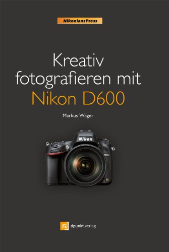 Beispielbild fr Kreativ fotografieren mit Nikon D600 zum Verkauf von medimops