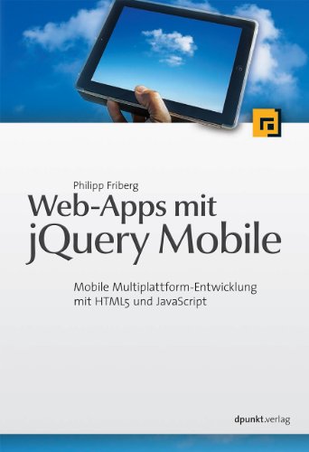 Beispielbild fr Web-Apps mit jQuery Mobile: Mobile Multiplattform-Entwicklung mit HTML5 und JavaScript zum Verkauf von medimops