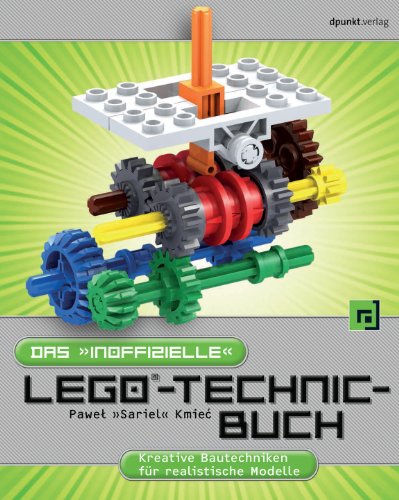 9783864900679: Das 'inoffizielle' LEGO-Technic-Buch: Kreative Bautechniken fr realistische Modelle