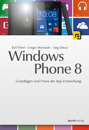 Stock image for Windows Phone 8: Grundlagen und Praxis der App-Entwicklung for sale by medimops