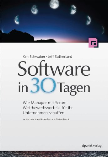 Stock image for Software in 30 Tagen: Wie Manager mit Scrum Wettbewerbsvorteile fr ihr Unternehmen schaffen for sale by medimops