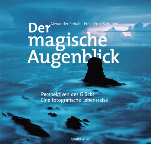 Stock image for Der magische Augenblick: Perspektiven des Glcks - Eine fotografische Lebensreise for sale by medimops