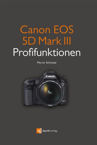 Beispielbild fr Canon EOS 5D Mark III Profifunktionen: Neue Funktionen der EOS 5D Mark III im Detail zum Verkauf von medimops