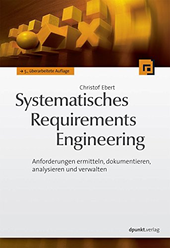 Stock image for Systematisches Requirements Engineering: Anforderungen ermitteln, dokumentieren, analysieren und verwalten for sale by medimops