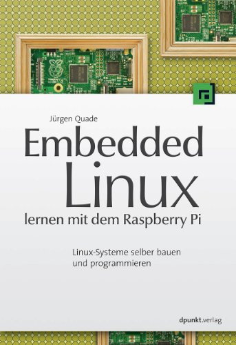 Stock image for Embedded Linux lernen mit dem Raspberry Pi: Linux-Systeme selber bauen und programmieren for sale by medimops