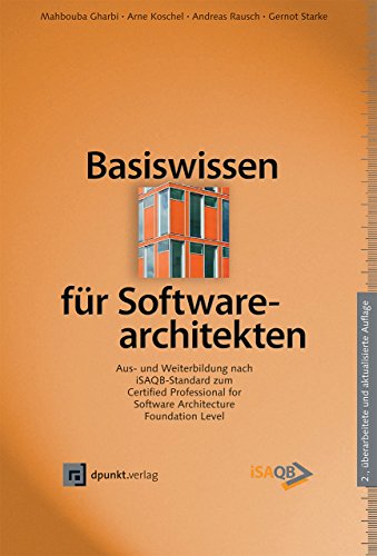 Stock image for Basiswissen fr Softwarearchitekten: Aus- und Weiterbildung nach iSAQB-Standard zum Certified Professional for Software Architecture - Foundation Level for sale by medimops