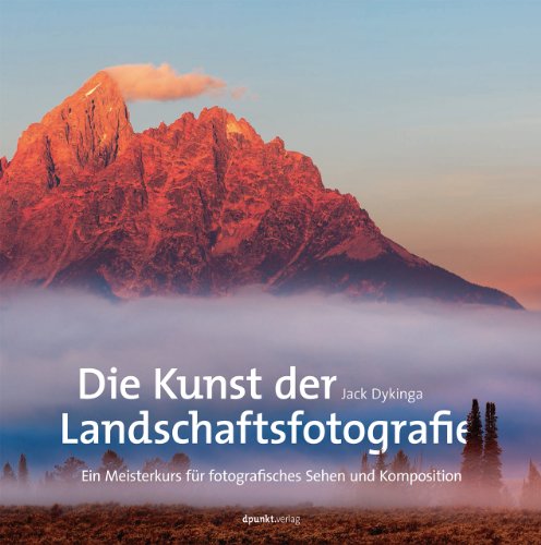 Stock image for Die Kunst der Landschaftsfotografie: Ein Meisterkurs fr fotografisches Sehen und Komposition for sale by medimops