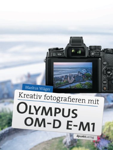 Beispielbild fr Kreativ fotografieren mit Olympus OM-D E-M1 zum Verkauf von medimops