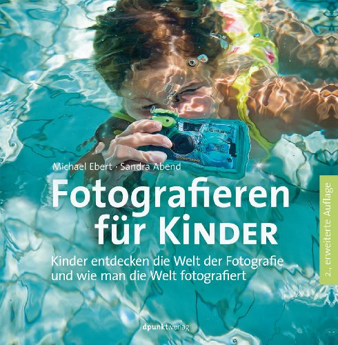 Beispielbild fr Fotografieren fr Kinder: Kinder entdecken die Welt der Fotografie und wie man die Welt fotografiert zum Verkauf von medimops