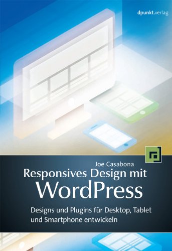 Beispielbild fr Responsives Design mit WordPress: Designs und Plugins fr Desktop, Tablet und Smartphone entwickeln zum Verkauf von medimops