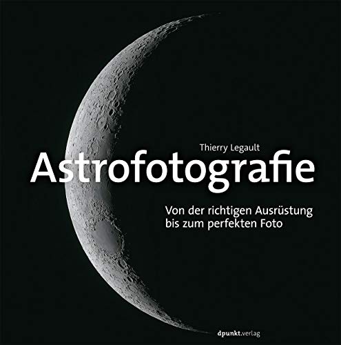 Beispielbild fr Astrofotografie: Von der richtigen Ausrstung bis zum perfekten Foto zum Verkauf von medimops