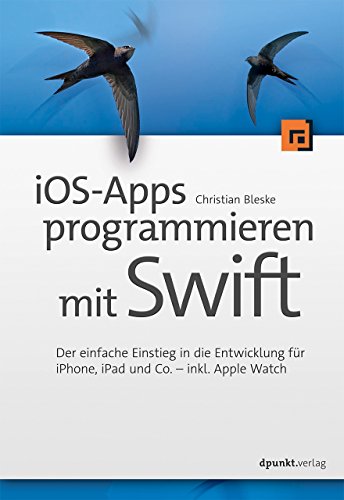 Beispielbild fr iOS-Apps programmieren mit Swift: Der leichte Einstieg in die Entwicklung fr iPhone, iPad und Co. - inkl. AppleWatch zum Verkauf von medimops