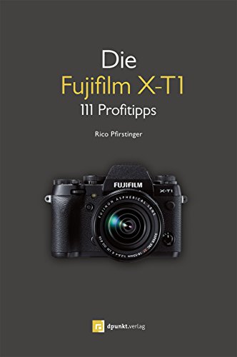 Beispielbild fr Die Fujifilm X-T1: 111 Profitipps zum Verkauf von medimops