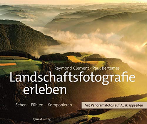 Beispielbild fr Landschaftsfotografie erleben: Sehen - Fhlen - Komponieren zum Verkauf von medimops