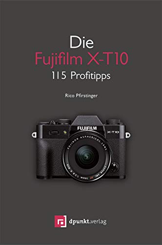 Beispielbild fr Die Fujifilm X-T10: 115 Profitipps zum Verkauf von medimops