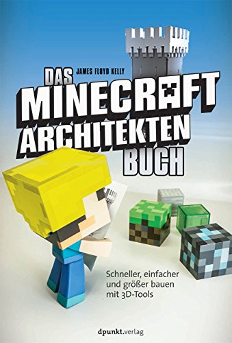 9783864903458: Das Minecraft-Architekten-Buch: Schneller, einfacher und grer bauen mit 3D-Tools