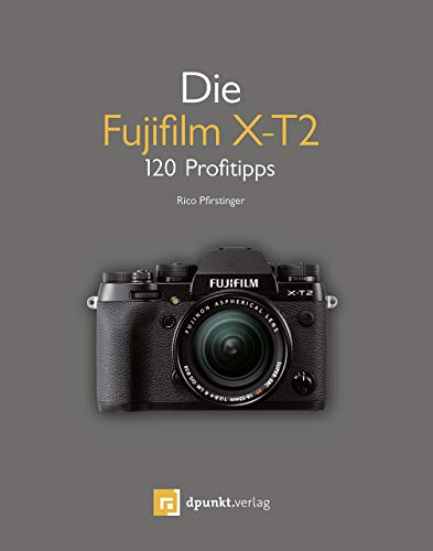 Beispielbild fr Die Fujifilm X-T2: 115 Profitipps zum Verkauf von medimops