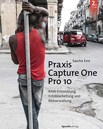 Beispielbild fr Praxis Capture One Pro 10: RAW-Entwicklung, Bildverwaltung, Fotobearbeitung zum Verkauf von medimops