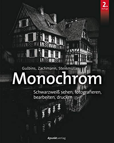 Beispielbild fr Monochrom: Digitale Schwarzweifotografie: Schwarzwei sehen, fotografieren, bearbeiten, drucken zum Verkauf von medimops