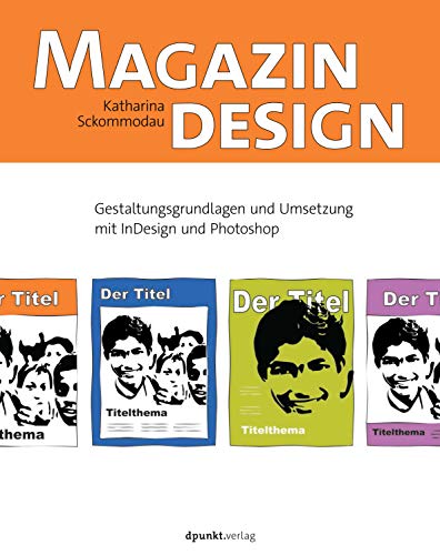 Beispielbild fr Magazindesign: Gestaltungsgrundlagen und Umsetzung mit InDesign und Photoshop zum Verkauf von medimops