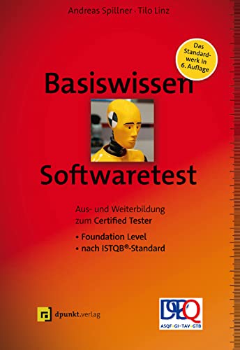 Stock image for Basiswissen Softwaretest: Aus- und Weiterbildung zum Certified Tester ? Foundation Level nach ISTQB-Standard (iSQI-Reihe) for sale by medimops