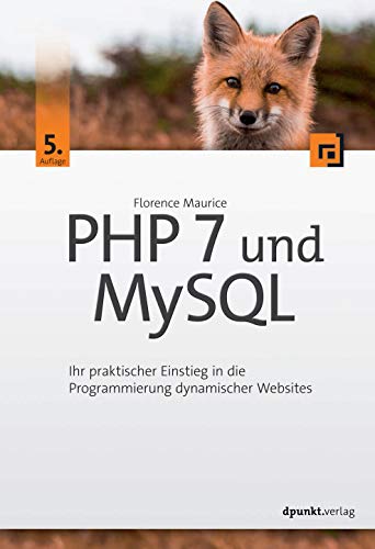 Beispielbild fr PHP 7 und MySQL: Ihr praktischer Einstieg in die Programmierung dynamischer Websites zum Verkauf von medimops
