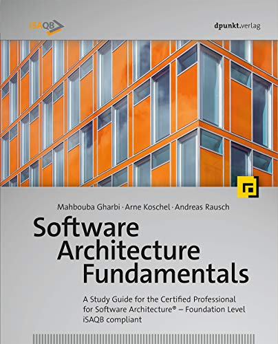 9783864906251: Software Architecture Fundamentals: A Study Guide for the Certified Professional for Software Architecture – Foundation Level – iSAQB compliant: A ... - Foundation Level - Isaqb Compliant