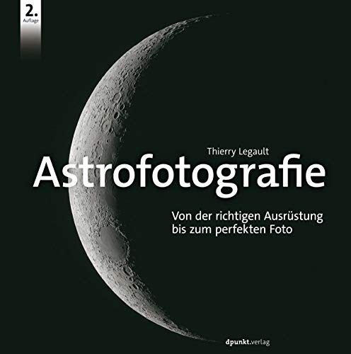 Beispielbild fr Astrofotografie: Von der richtigen Ausrstung bis zum perfekten Foto zum Verkauf von medimops