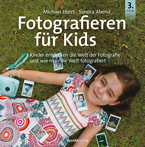 Stock image for Fotografieren fr Kids: Kinder entdecken die Welt der Fotografie und wie man die Welt fotografiert for sale by medimops